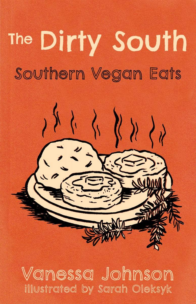 Cover of Dirty South: Southern Vegan Eats (Zine) featuring steaming pastries on a plate, highlighting Southern vegan recipes by Vanessa Johnson, illustrated by Sarah Oleksyk.