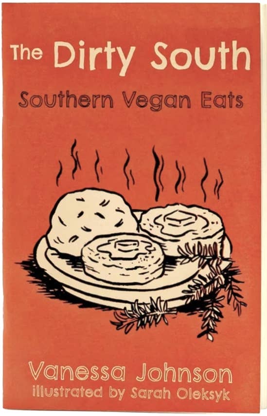 Cover of Dirty South: Southern Vegan Eats (Zine) featuring steaming southern-style biscuits with herbs, highlighting vegan comfort food recipes by Vanessa Johnson, illustrated by Sarah Oleksyk.