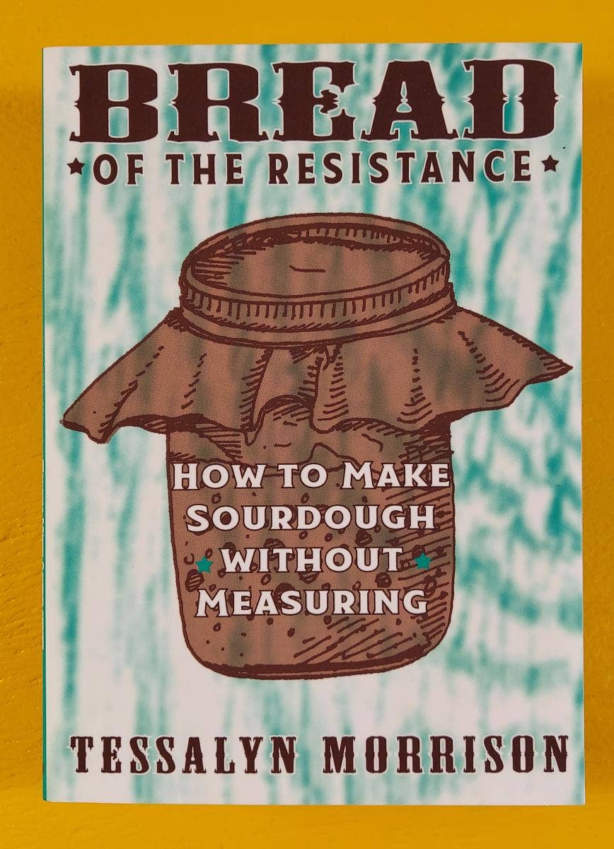 Book cover of “Bread of the Resistance” featuring a jar illustration, subtitle “Make Sourdough without Measuring,” and author Tessalyn Morrison, published by Microcosm.