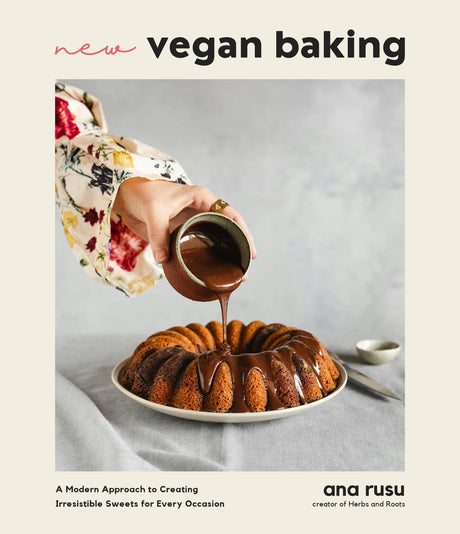 Cover of New Vegan Baking: Irresistible Sweets For All Occasions with a hand pouring chocolate glaze over a bundt cake, authored by Ana Rusu.