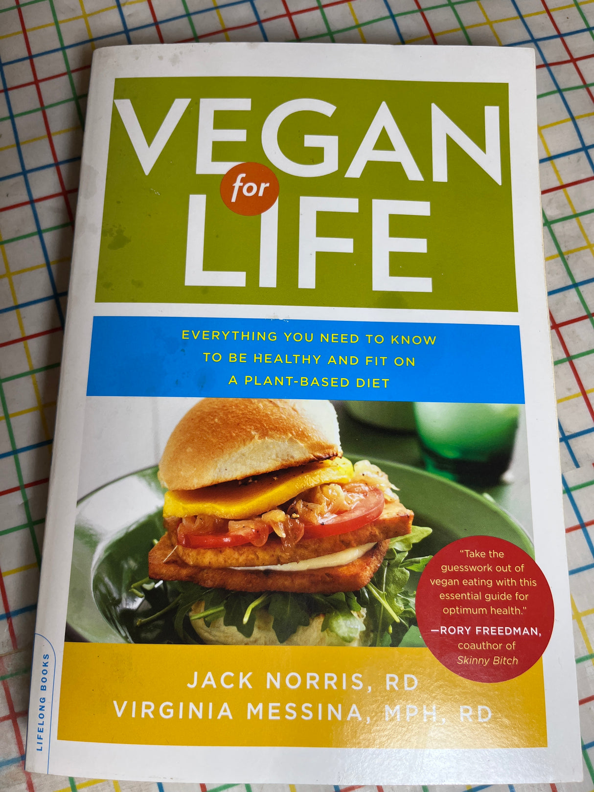 Vegan For Life: Everything You Need to Know to Be Healthy and Fit On A Plant-Based Diet
